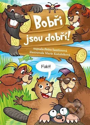 Bobři jsou dobří! - Petra Santlerová, Marie Koželuhová (Ilustrácie) - kniha z kategorie Pohádky