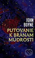 Putovanie k bránam múdrosti - John Boyne - kniha z kategorie Společenská beletrie
