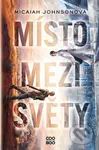 Místo mezi světy - Micaiah Johnson - kniha z kategorie Beletrie pro děti