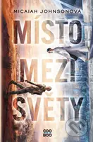 Místo mezi světy - Micaiah Johnson - kniha z kategorie Beletrie pro děti