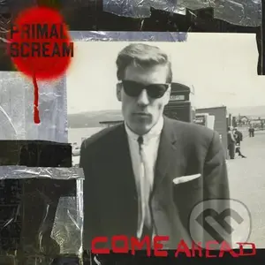 Primal Scream: Come Ahead - Primal Scream,Primal Scream: Come Ahead - Primal Scream