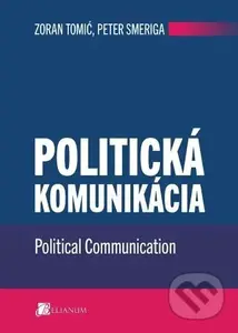 Politická komunikácia - Zoran Tomić - kniha z kategorie Politologie a politika