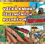 Veľká kniha železničných rozprávok (...a k tomu zopár poznámok) - kniha z kategorie Beletrie pro děti
