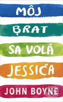 Môj brat sa volá Jessica - John Boyne - kniha z kategorie Beletrie pro děti