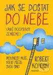 Jak se dostat do nebe (aniž doopravdy zemřeme) (Moudrost muže, který přežil svou smrt) - kniha z kategorie Spiritualita