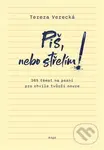 Piš, nebo střelím - Tereza Verecká - kniha z kategorie Seberozvoj