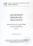 Architekti, programy, realizace (Paralelní texty ke studiu dějin a teorie architektury (Sešit č. 1)) - kniha z kategorie Vysoké školy