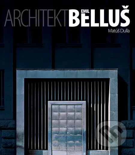 Architekt Emil Belluš - Matúš Dulla - kniha z kategorie Architektura
