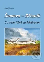 Šumava - Březník (Co bylo jižně za Modravou) - Karel Petráš - kniha z kategorie Mapy a cestování