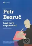 Petr Bezruč - bard prvý, co promluvil - kniha z kategorie Životopisy