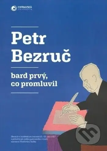 Petr Bezruč - bard prvý, co promluvil - kniha z kategorie Životopisy
