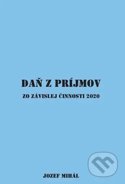 Daň z príjmov zo závislej činnosti 2020 - Jozef Mihál - kniha z kategorie Daně