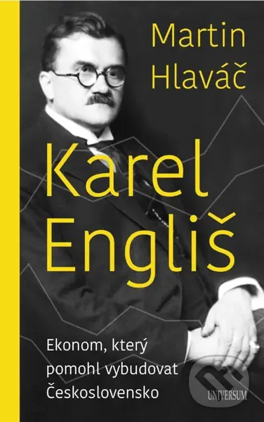 Karel Engliš (Ekonom, který pomohl vybudovat Československo) - Martin Hlaváč