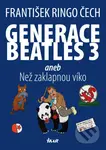 Generace Beatles 3 (aneb Než zaklapnou víko) - František Ringo Čech - kniha z kategorie Společenská beletrie