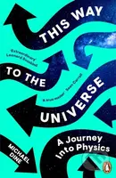 This Way to the Universe (A Journey into Physics) - Michael Dine - kniha z kategorie Humanitní a společenské vědy