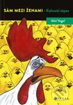 Sám mezi ženami: Kohoutí zápas - Aleš Vogel - kniha z kategorie Beletrie