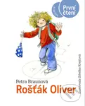 Rošťák Oliver - Petra Braunová, Zdenka Krejčová (ilustrátor)
