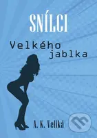 Snílci Velkého jablka - Alexandra K. Veliká