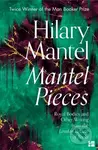 Mantel Pieces (Royal Bodies and Other Writing from the London Review of Books) - kniha z kategorie Autobiografie