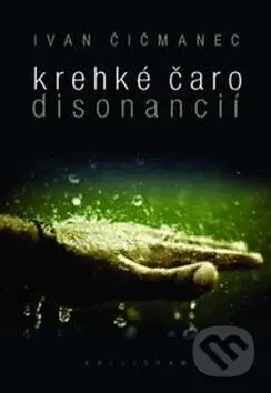 Krehké čaro disonancií - Ivan Čičmanec - kniha z kategorie Beletrie