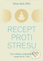 Recept proti stresu (Viac radosti a pokojnejšia myseľ už za 7 dní) - kniha z kategorie Filozofie