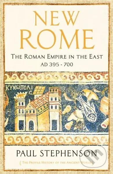 New Rome (The Roman Empire in the East, AD 395 - 700) - kniha z kategorie Historie