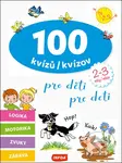 100 kvízů/kvízov pro děti/pre deti (2-3 roky/rokov) - kniha z kategorie Naučné knihy