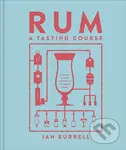 Rum A Tasting Course - Ian Burrell