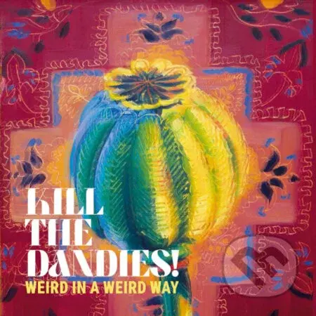 Kill The Dandies!: Weird In A Weird Way LP - Kill The Dandies!
