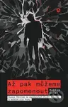 Až pak můžeme zapomenout (Syrový thriller ze zapomenutých čtvrtí Berouna a nočních ulic Prahy) - kniha z kategorie Detektivky, thrillery a horory