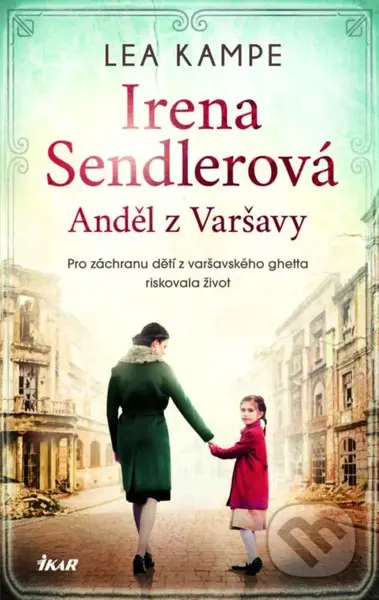 Irena Sendlerová (Anděl z Varšavy) - Lea Kampe - kniha z kategorie Společenská beletrie