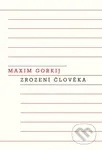 Zrození člověka - Maxim Gorkij - kniha z kategorie Společenská beletrie