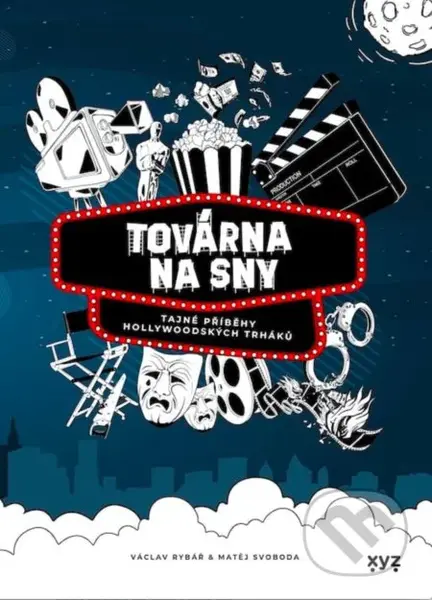 Továrna na sny (Tajné příběhy hollywoodských trháků) - kniha z kategorie Film