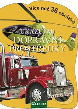 Ukazuj mi dopravní prostředky (Více než 36 obrázků) - kniha z kategorie Naučné knihy