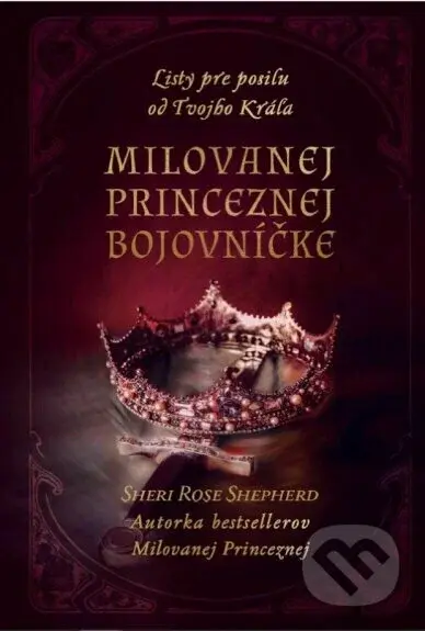 Milovanej Princeznej bojovníčke - Sheri Rose Shepherd - kniha z kategorie Duchovní život