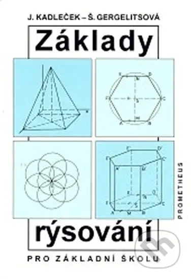 Základy rýsování pro základní školu - Š. Gergelitsová, J. Kadleček - kniha z kategorie 1. stupeň