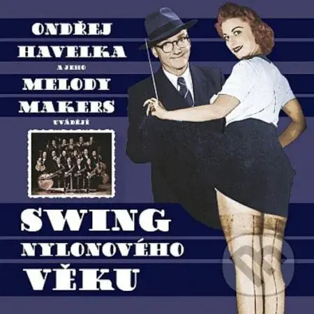 Ondrej Havelka, Melody Makers: Swing nylonového věku