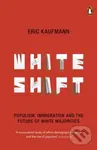 Whiteshift (Populism, Immigration and the Future of White Majorities) - Eric Kaufmann