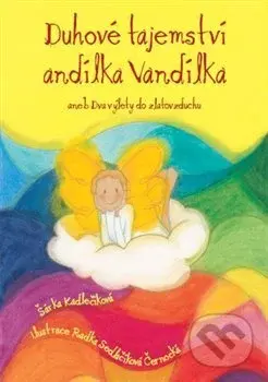 Duhové tajemství andílka Vandílka (neb Dva výlety do zlatovzduchu) - kniha z kategorie Beletrie pro děti