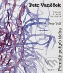 Petr Vaněček - Pomalý pohyb ticha (Obrazy, kresby, ilustrace) - Petr Volf