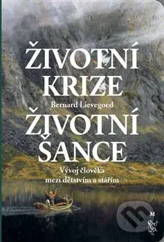 Životní krize - životní šance (Vývoj člověka mezi dětstvím a stářím) - kniha z kategorie Psychologie
