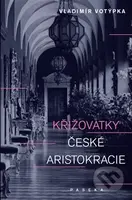 Křižovatky české aristokracie - Vladimír Votýpka - kniha z kategorie Beletrie