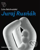 Juraj Rusňák (Monografia) - Ľuba Belohradská - kniha z kategorie Malířství a sochařství