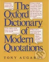 The Oxford Dictionary of Modern Quotations - Tony Augarde - kniha z kategorie Jazykové učebnice a slovníky