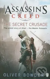 Assassin's Creed: The Secret Crusade - Oliver Bowden