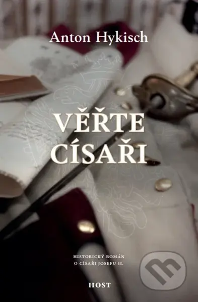 Věřte císaři (Historický román o císaři Josefovi II.) - kniha z kategorie Společenská beletrie