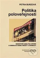 Politika poloveřejnosti (Narativní analýza sporů o demolici domu hrůzy u Radbuzy) - kniha z kategorie Historie