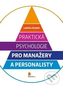 Praktická psychologie pro manažery a personalisty - Ladislav Koubek - kniha z kategorie Management