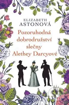 Pozoruhodná dobrodružství slečny Alethey Darcyové - Elizabeth Aston - kniha z kategorie Romantická