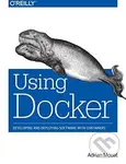 Using Docker (Developing and Deploying Software with Containers) - Adrian Mouat